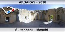 AKSARAY Sultanhan�  �Mescid�