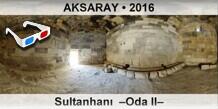 AKSARAY Sultanhan�  �Oda II�