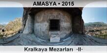 AMASYA Kralkaya Mezarlar�  �II�