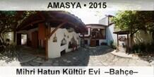 AMASYA Mihri Hatun K�lt�r Evi  �Bah�e�