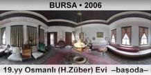 BURSA 19.yy Osmanl� (H.Z�ber) Evi  �Ba�oda�