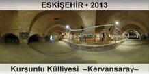ESK��EH�R Kur�unlu K�lliyesi  �Kervansaray�