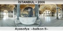 �STANBUL Ayasofya  �Balkon II�