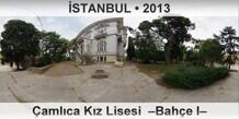 �STANBUL �aml�ca K�z Lisesi  �Bah�e I�