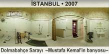 �STANBUL Dolmabah�e Saray�  �Mustafa Kemal'in banyosu�
