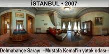 �STANBUL Dolmabah�e Saray�  �Mustafa Kemal'in yatak odas��