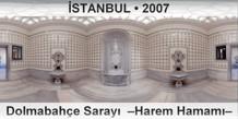 �STANBUL Dolmabah�e Saray�  �Harem Hamam��