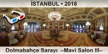 �STANBUL Dolmabah�e Saray�  �Mavi Salon III�