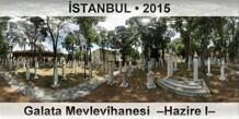�STANBUL Galata Mevlev�hanesi  �Hazire I�