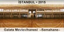 �STANBUL Galata Mevlev�hanesi  �Semahane�
