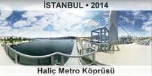 �STANBUL Hali� Metro K�pr�s�