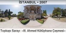 �STANBUL Topkap� Saray�  �III. Ahmed K�t�phane �e�mesi�