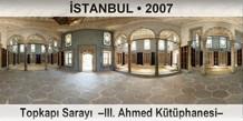 �STANBUL Topkap� Saray�  �III. Ahmed K�t�phanesi�