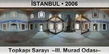 �STANBUL Topkap� Saray�  �III. Murad Odas��