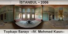 �STANBUL Topkap� Saray�  �IV. Mehmed Kasr��