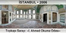 �STANBUL Topkap� Saray�  �I. Ahmed Okuma Odas��