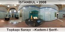 �STANBUL Topkap� Saray�  �Kadem-i �erif�