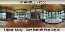 �STANBUL Topkap� Saray�  �Kara Mustafa Pa�a K��k��