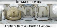 �STANBUL Topkap� Saray�  �Sultan Hamam��