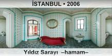 �STANBUL Y�ld�z Saray�  �Hamam�