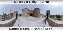 MISIR � KAH�RE Kahire Kalesi  �Bab-�l Azab�