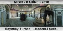 MISIR � KAH�RE Kay�tbay T�rbesi  �Kadem-i �erif�