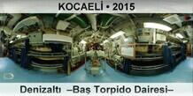KOCAEL� Denizalt�  �Ba� Torpido Dairesi�