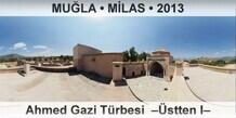 MU�LA � M�LAS Ahmed Gazi T�rbesi  ��stten I�