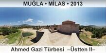 MU�LA � M�LAS Ahmed Gazi T�rbesi  ��stten II�