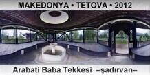 MAKEDONYA � TETOVA Arabati Baba Tekkesi  ��ad�rvan�